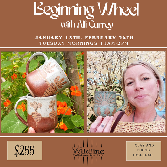 Beginning Wheel: Ceramic Fundamentals With Alli Currey: Tuesday Mornings January- February