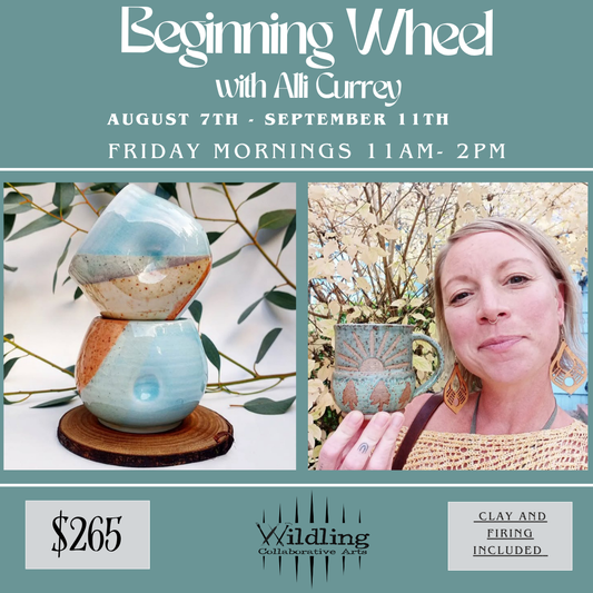 Beginning Wheel: Ceramic Fundamentals With Alli Currey: Friday Mornings August 2026