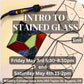 Stained Glass: Friday May 3rd 5:30-8:30pm
Saturday May 4th 11am-2pm