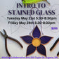 Stained Glass:
Tuesday May 21st 5:30-8:30pm
Friday May 24th 5:30-8:30pm