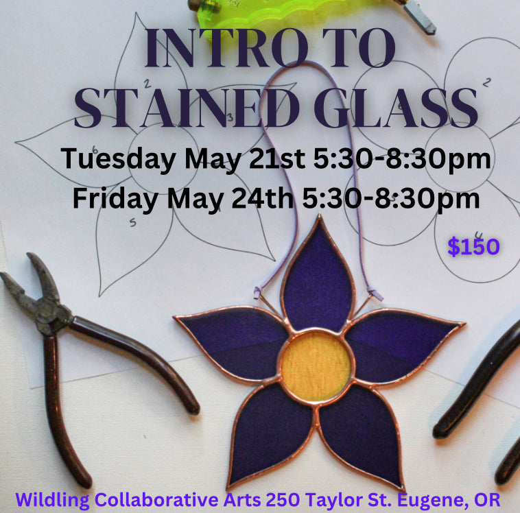 Stained Glass:
Tuesday May 21st 5:30-8:30pm
Friday May 24th 5:30-8:30pm