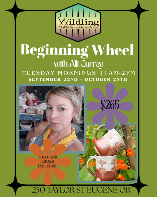 Beginning Wheel: Ceramic Fundamentals With Alli Currey: Tuesday Mornings September