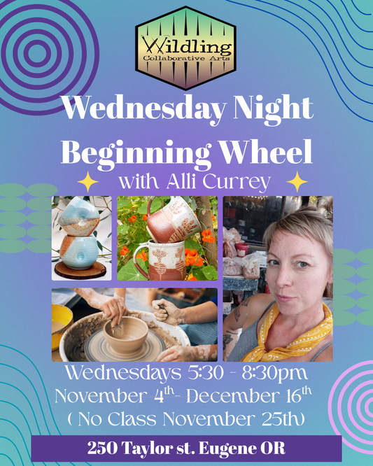Beginning Wheel: Ceramic Fundamentals With Alli Currey: Wednesdays November 2026