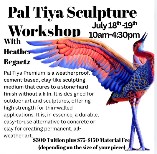 Pal Tiya Sculpture Workshop July 18th -19t 10am-4:30pm