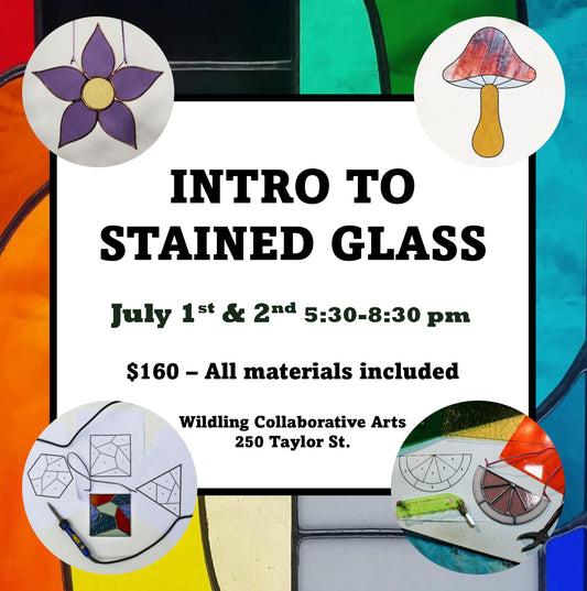 Intro to Stained Glass: Choose Your Own Adventure July 1st-2nd