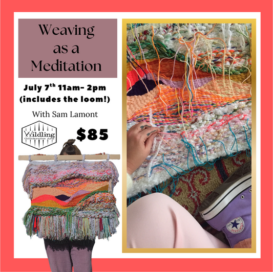 Weaving as Meditation Workshop July