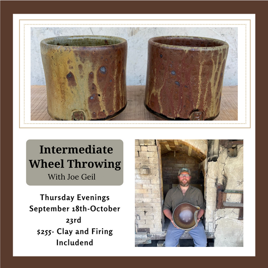 Intermediate Wheel: Ceramic Fundamentals With Joe Geil: Thursday Evenings September 18th- October 23rd 5:30-8:30pm