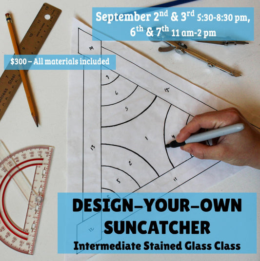 Intermediate Stained Glass: Design your own!  September