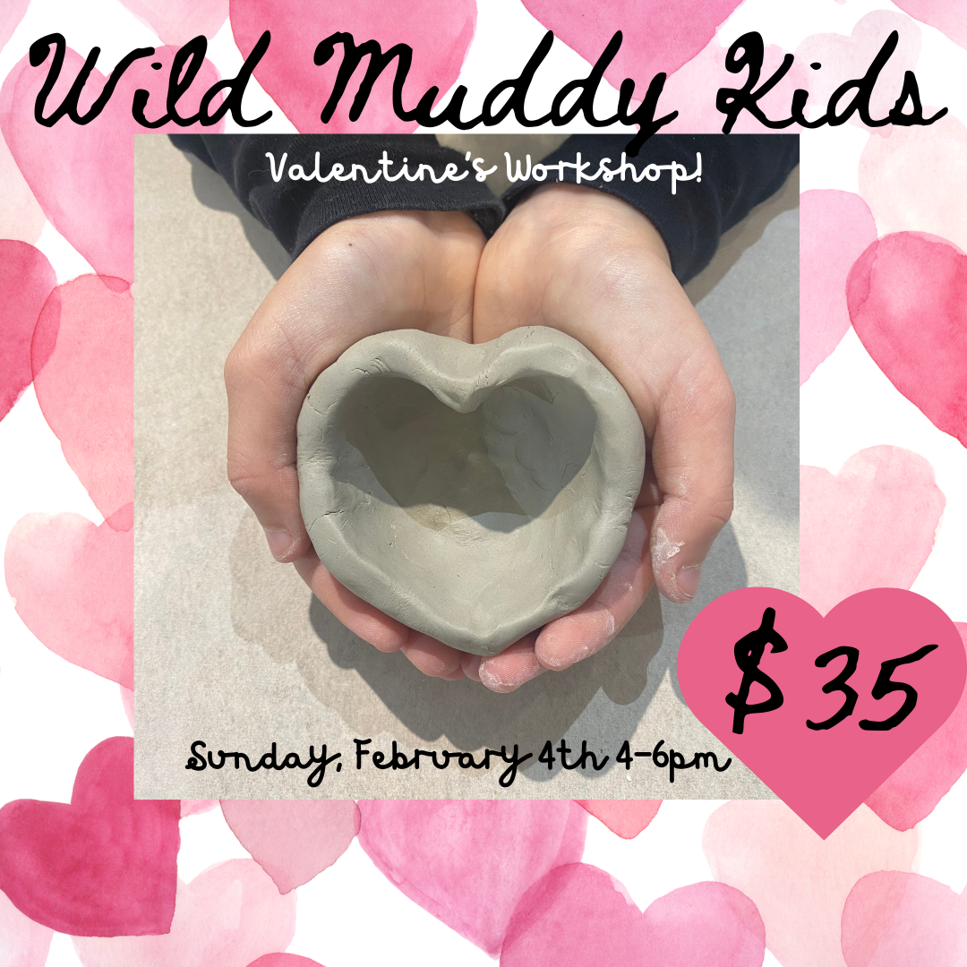 Wild Muddy Kids Valentine’s Day Workshop
