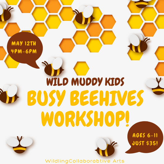 Busy Beehives: A Muddy Kids Workshop