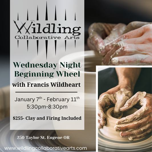Beginning Wheel: Ceramic Fundamentals With Francis Wildheart: Wednesday Nights January- February