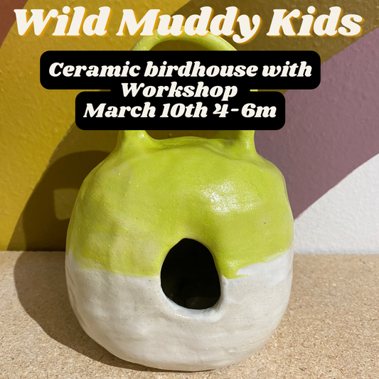 Birdhouses: A Wild Muddy Kids Workshop